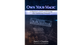 Own Your Magic: A Magician's Guide to Protecting Your Intellectual Property by Sara J. Crasson